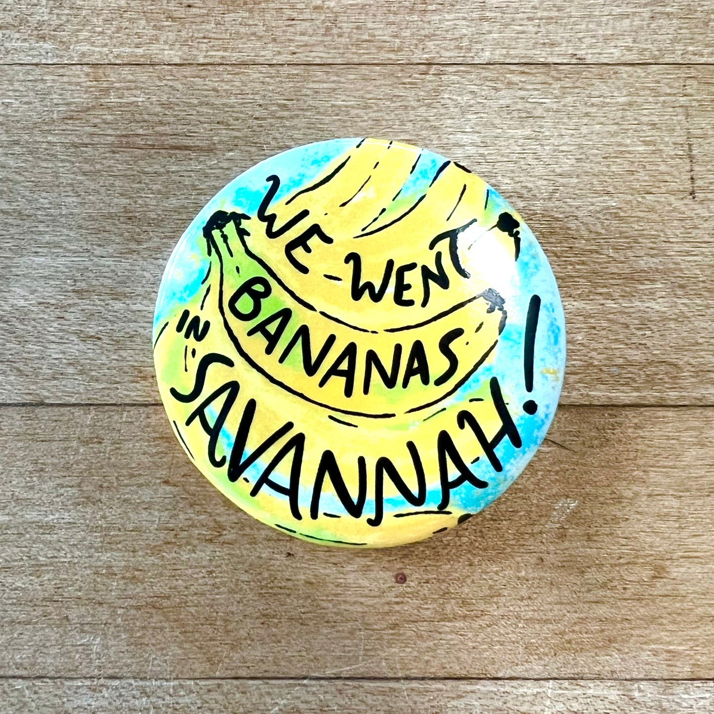 We Went Bananas in Savannah Button