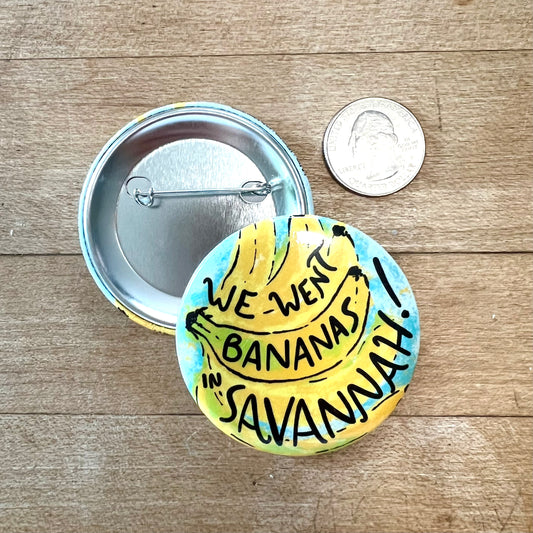 We Went Bananas in Savannah Button