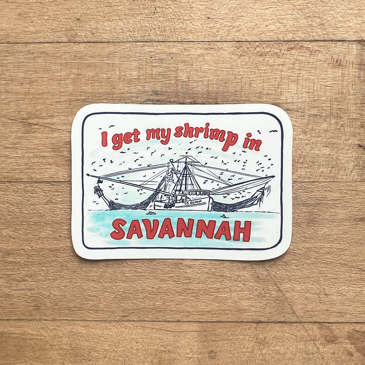 I get my Shrimp in Savannah Sticker