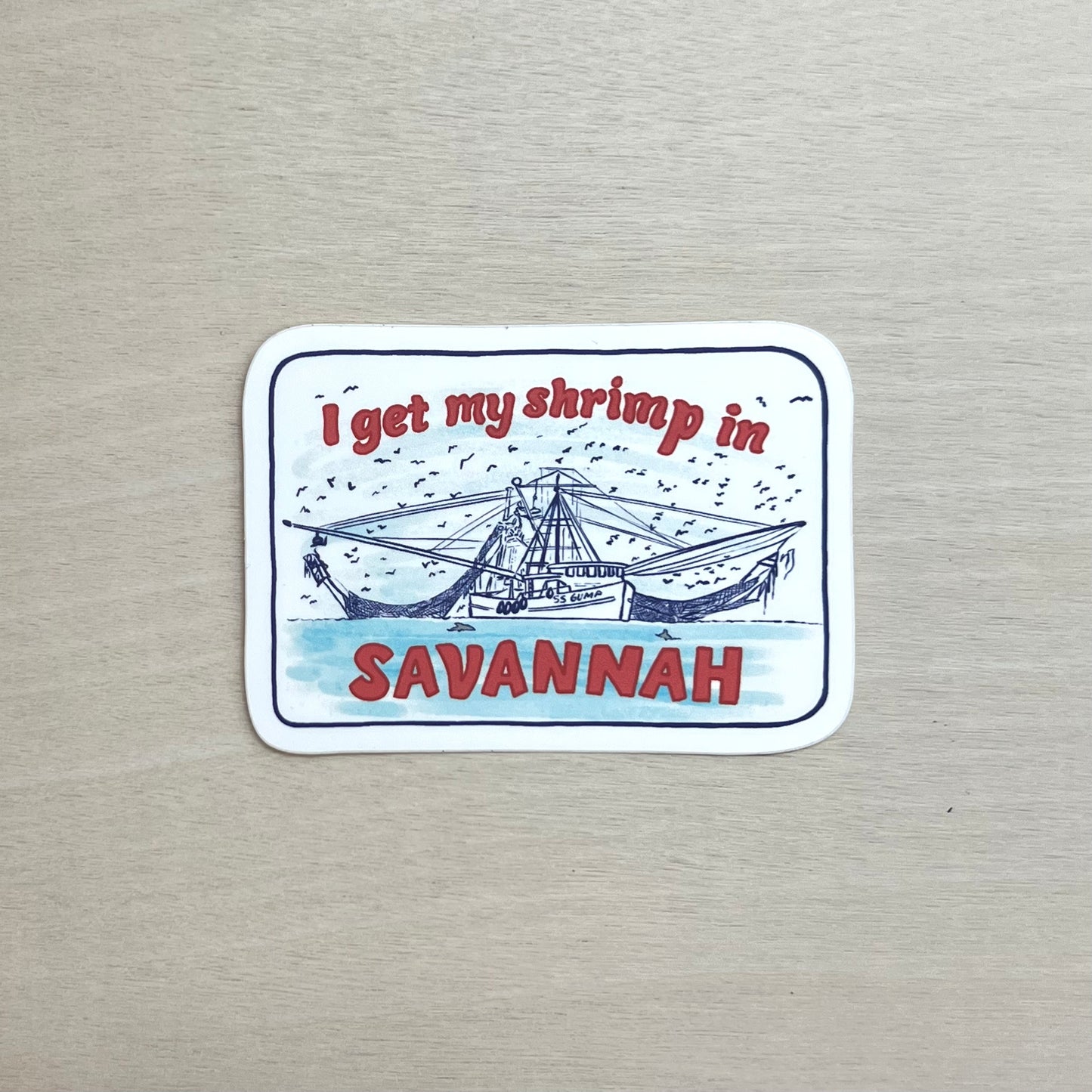I get my Shrimp in Savannah Sticker