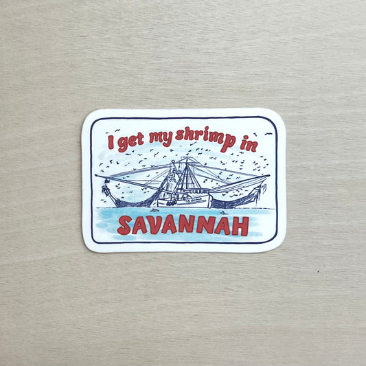 I get my Shrimp in Savannah Sticker
