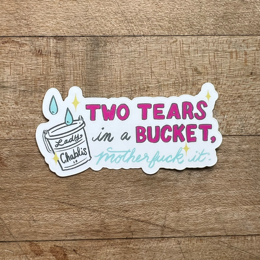 Two Tears in a Bucket Sticker