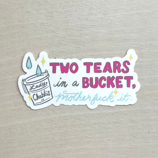 Two Tears in a Bucket Sticker